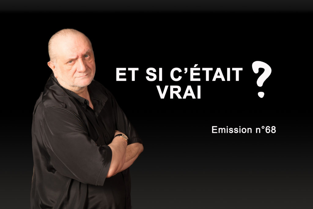 Podcast « Et si c’était vrai ? » : émission n°68 - Entretiens avec